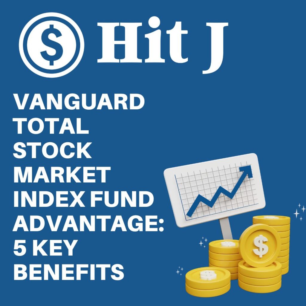 Vanguard Total Stock Market Index Fund Advantage: 5 Key Benefits