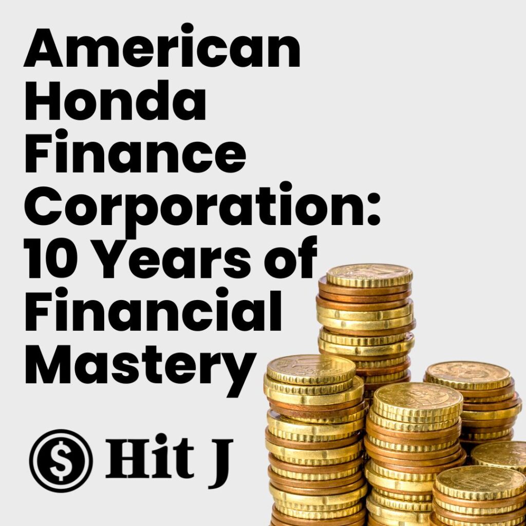 American Honda Finance Corporation: 10 Years of Financial Mastery